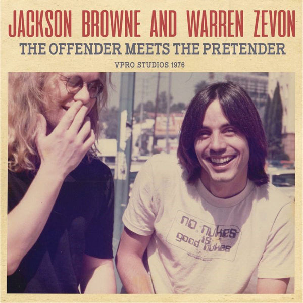 THE OFFENDER MEETS THE PRETENDER JACKSON BROWNE AND WARREN ZEVON