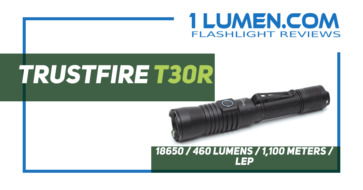 Trustfire T30R review | 18650 LEP flashlight with 460 lm | 1Lumen.com