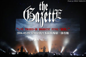 the GazettE『the GazettE LIVE TOUR 15-16 DOGMATIC FINAL -漆黒