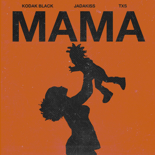 Mama (feat. Jadakiss & TXS) - Single by Kodak Black | Spotify