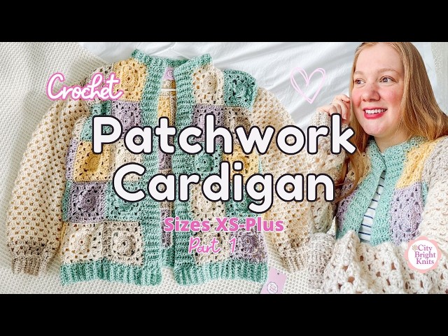 How to Crochet a Patchwork Cardigan - Part 1 | Full Step-by-Step