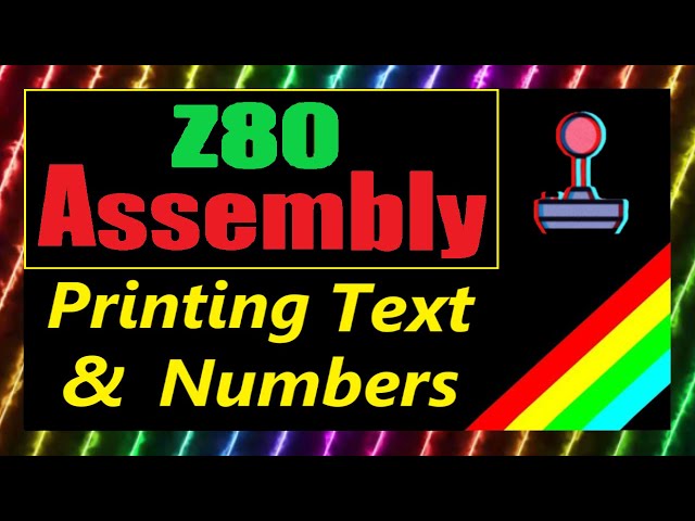 29: Z80 Assembly - Printing Text and Numbers to the screen