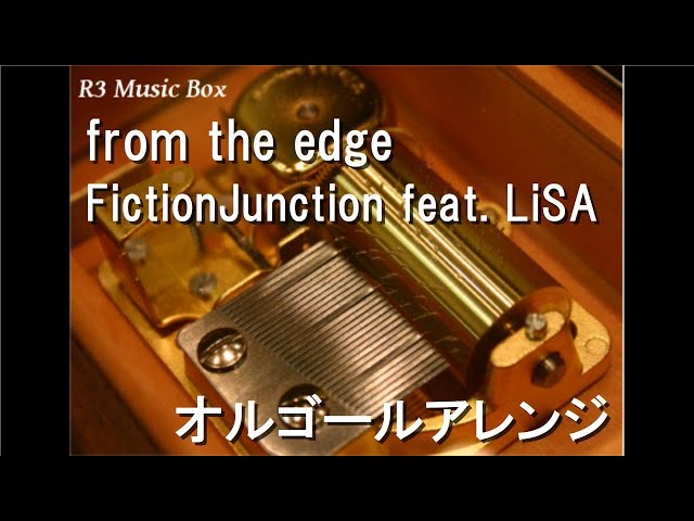 from the edge/FictionJunction feat. LiSA【オルゴール】 (アニメ「鬼