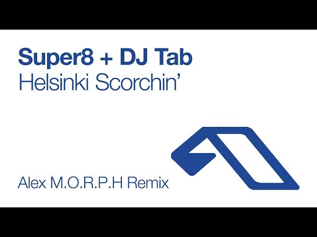 Super8 & Tab - Helsinki Scorchin' (Alex M.O.R.P.H Remix) [2006