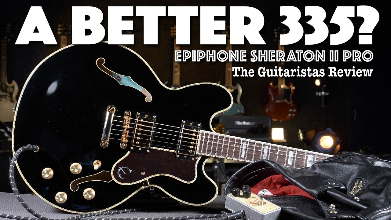 Epiphone Sheraton II Pro - A Better 335? - Electric Guitar Review
