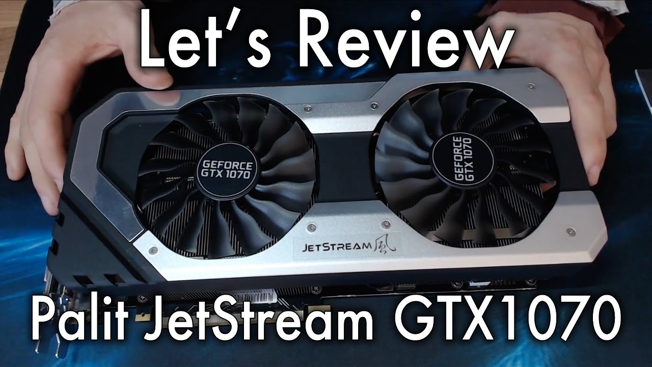 Let's Review - Palit JetStream GTX 1070 - YouTube