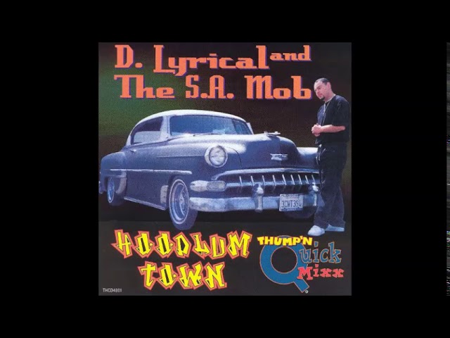 D-Lyrical & The S.A. Mob - Hoodlum Town Quick Mixx (Walnut, CA