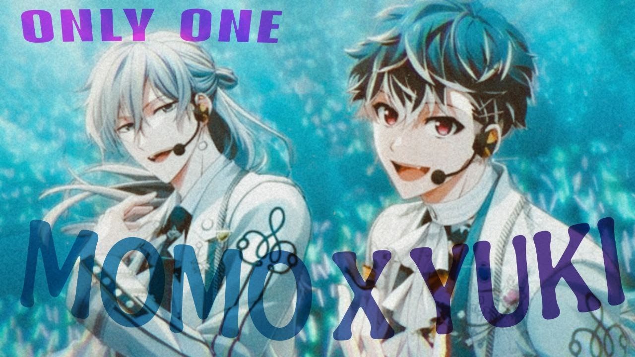 Idolish7_ Re:Vale [AMV] Yuki x Momo (momoyuki) - Only One (Nina