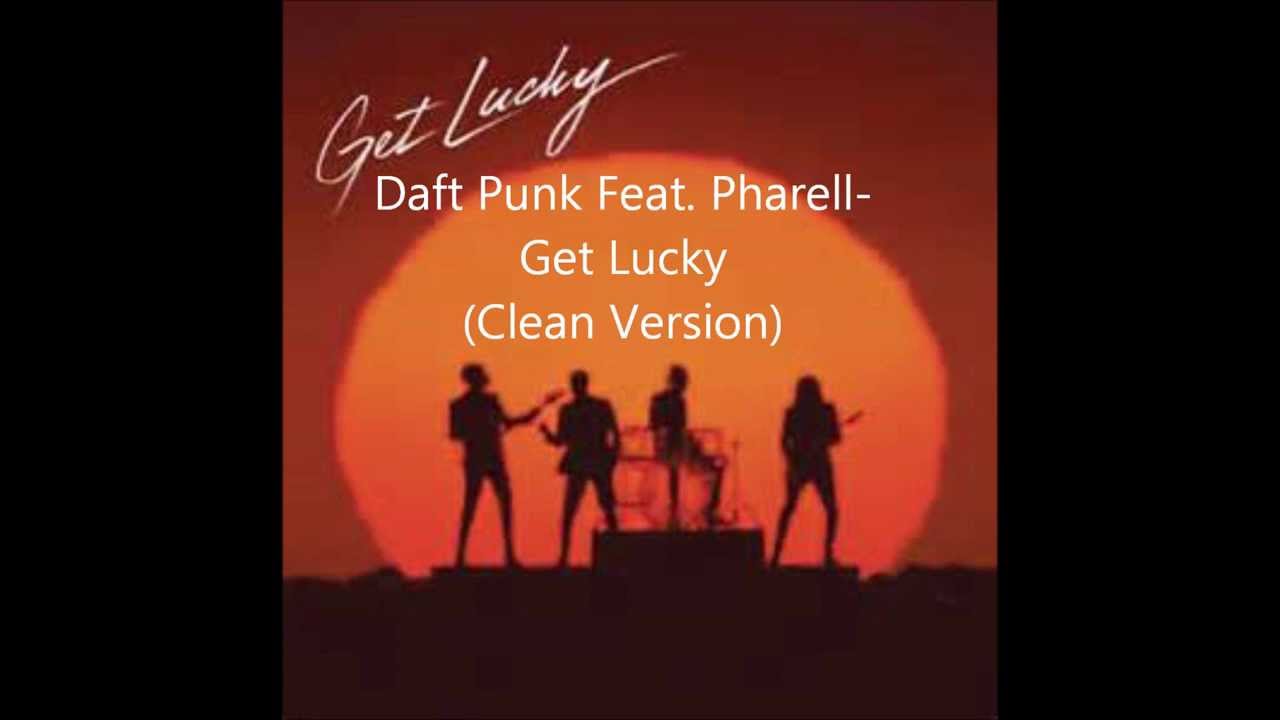 Get Lucky - Daft Punk Feat. Pharell (Clean Version) - YouTube