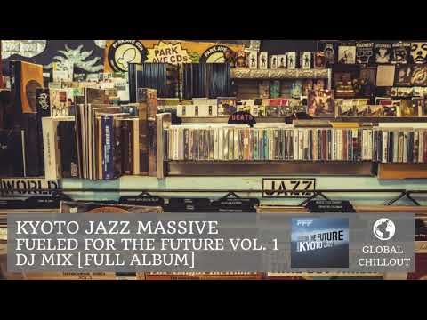 Kyoto Jazz Massive - Fueled for the Future Vol 1. DJ Mix [Full