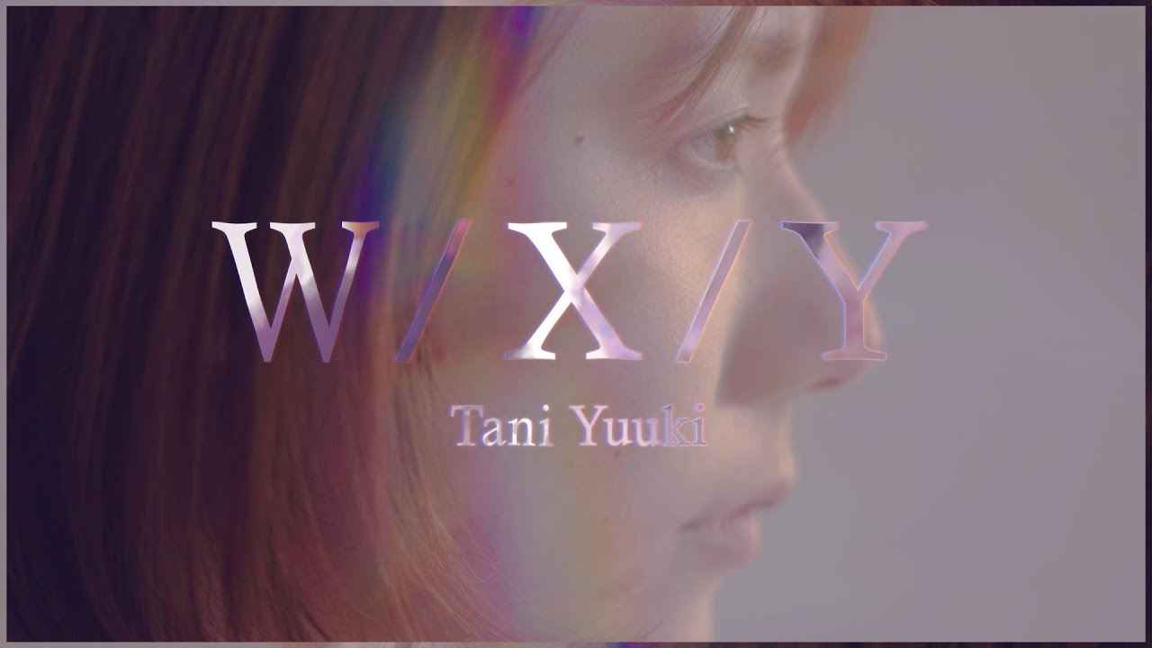 W/X/Y - Tani Yuuki (Official Lyric Video) - YouTube