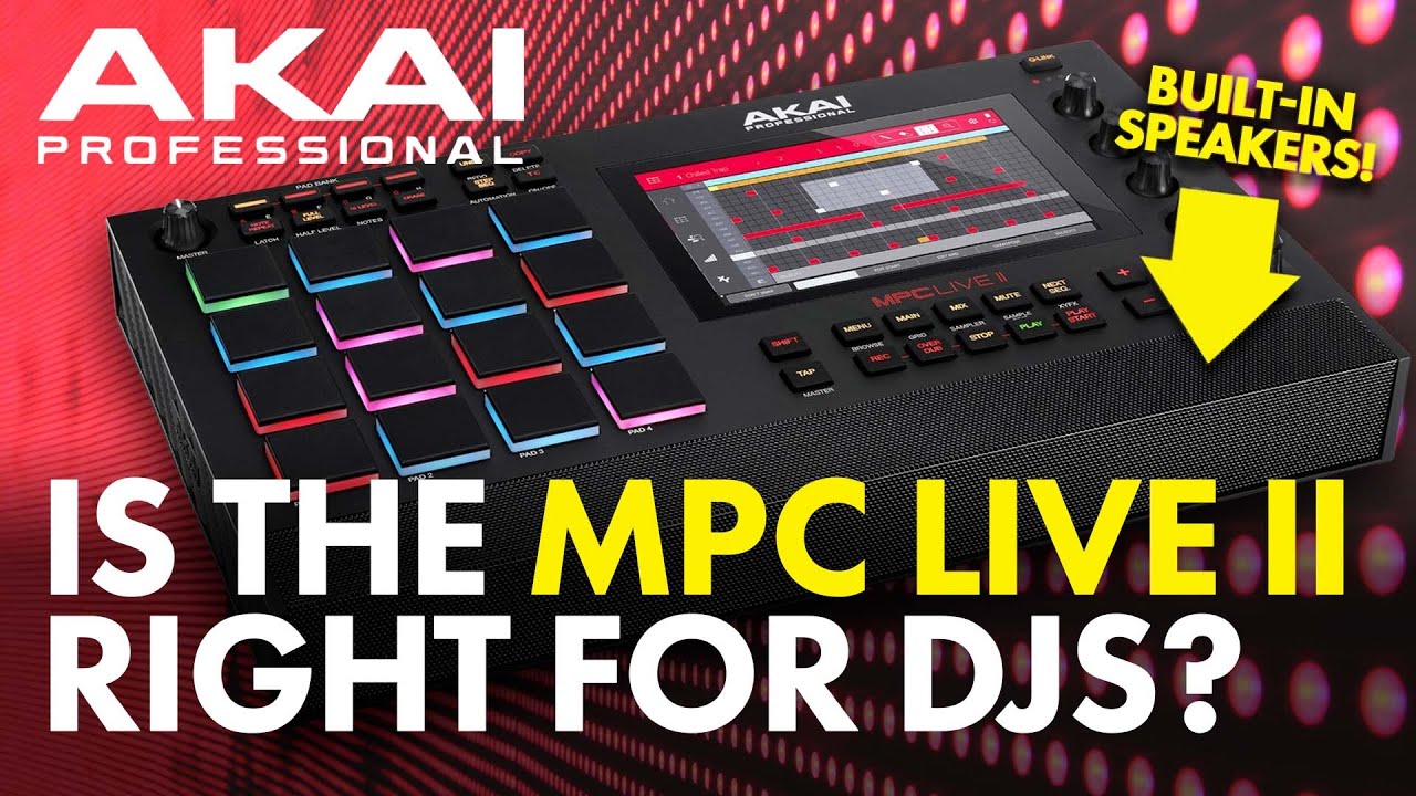 Is The AKAI MPC Live II Right For DJs? - YouTube