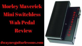 Morley Maverick Mini Switchless Wah Pedal Review - YouTube
