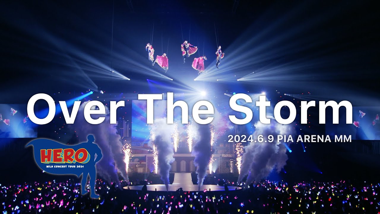 Over The Storm (from M!LK CONCERT TOUR 2024「HERO」 LIVE at ぴあ