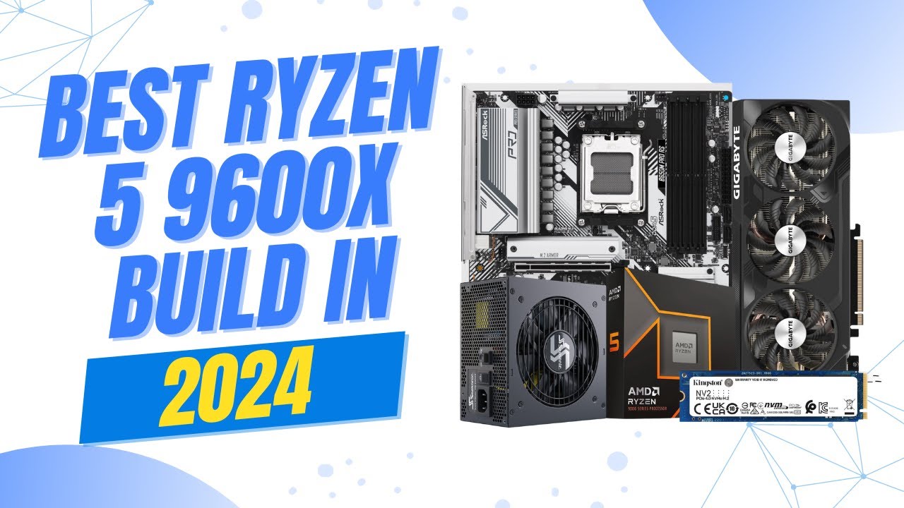 Best Ryzen 5 9600X Build in 2024 - YouTube