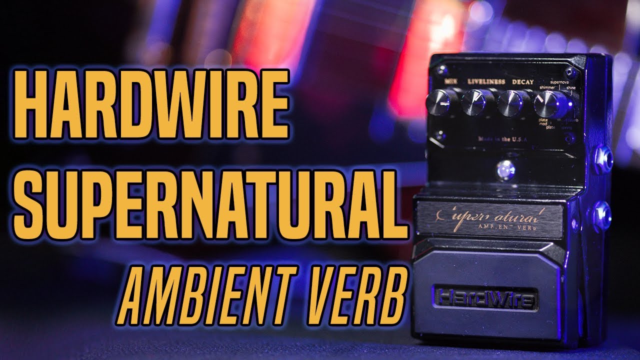 Hardwire Supernatural - Hauntingly Beautiful Reverb - YouTube
