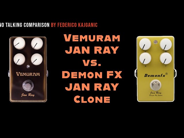 Vemuram Jan Ray vs. DemonFX Jan Ray clone - No Talking Tone