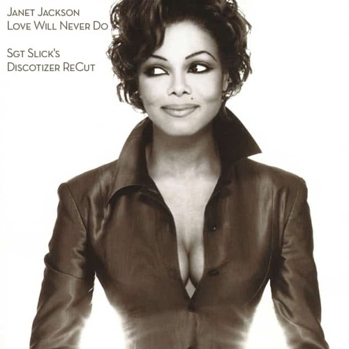 Stream Janet Jackson - Love Will Never Do (Sgt Slick's Discotizer