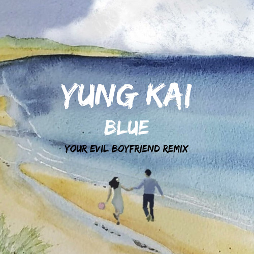 Stream [FREE DOWNLOAD] Yung Kai - Blue (Your Evil Boyfriend Remix