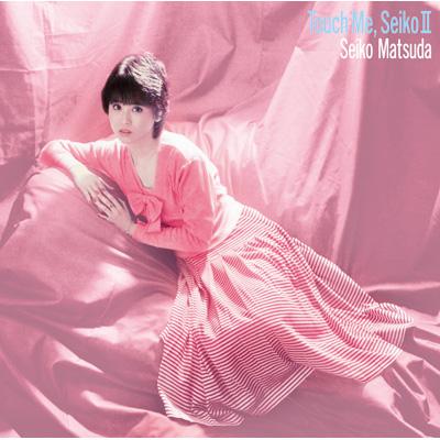 Touch Me, Seiko II : 松田聖子 | HMV&BOOKS online - SRCL-7372