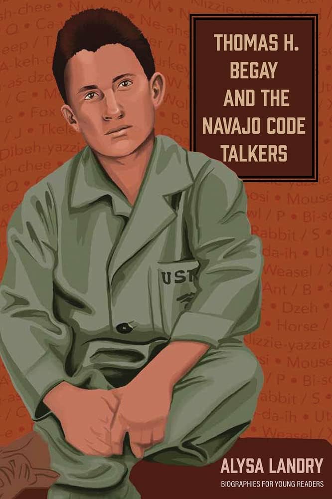 Thomas H. Begay and the Navajo Code Talkers (Biographies for Young