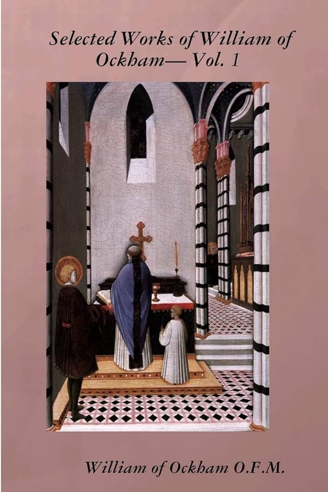 Selected Works of William of Ockham— Vol. 1: Ockham O.F.M.