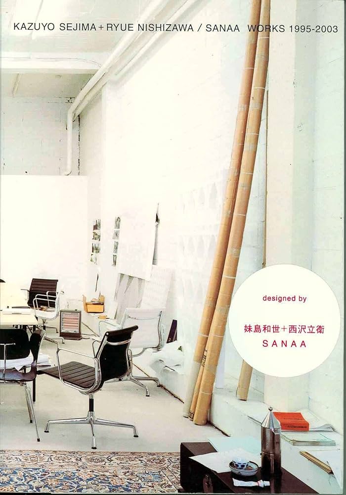 Kazuyo Sejima + Ryue Nishizawa/Sanaa: Works 1995-2003: Kazuyo