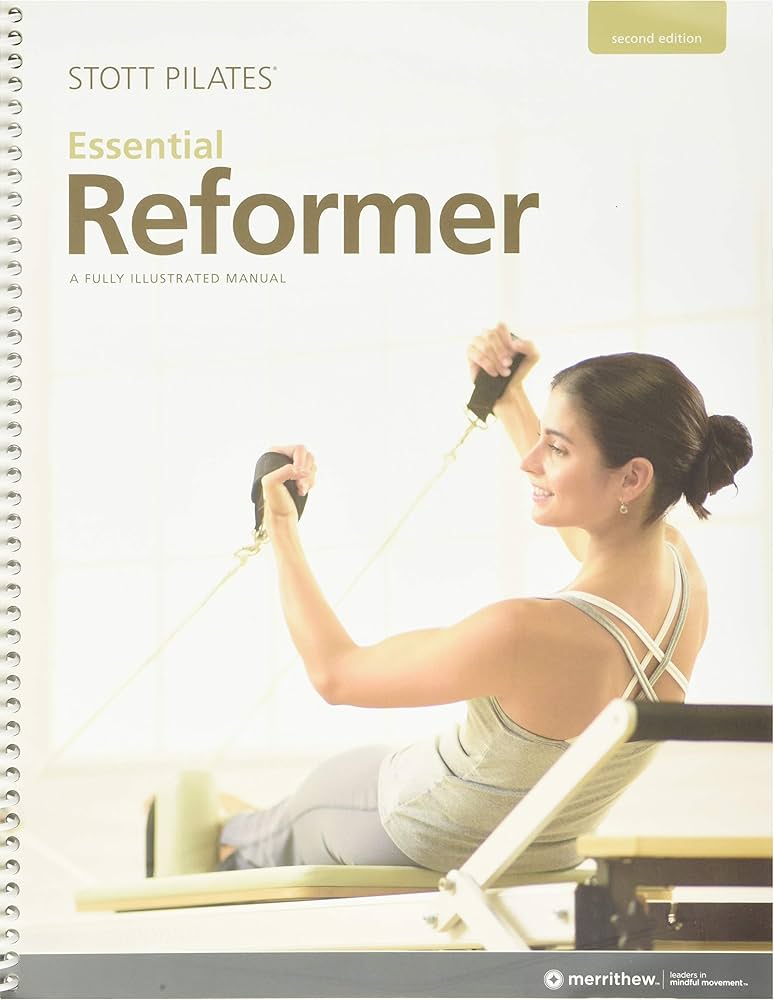 Stott Pilates Essential Reformer Manual-2nd Edition: Merrithew