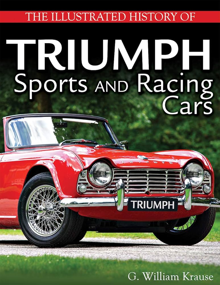 The Illustrated History of Triumph Sports and Racing Cars: Krause