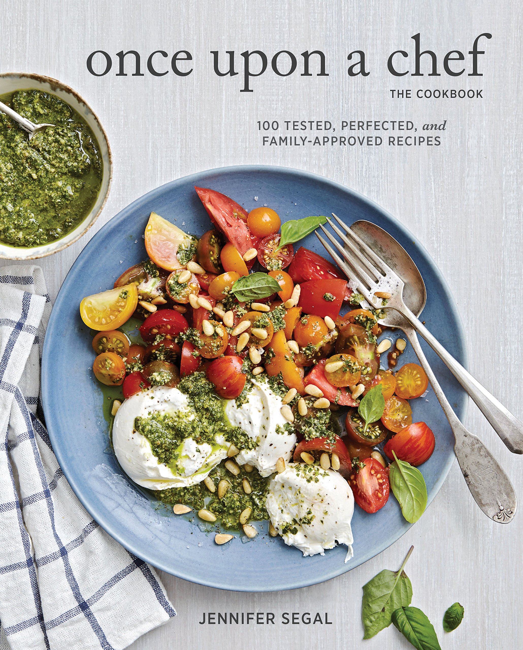 Once Upon a Chef, the Cookbook: 100 Tested, Perfected, and Family