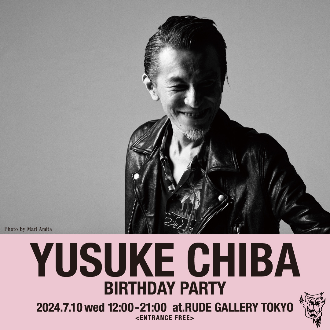 □YUSUKE CHIBA BIRTHDAY PARTY RUDE GALLERY TOKYOにてチバユウスケ