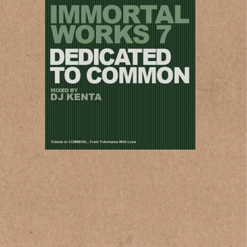 IMMORTAL WORKS 7 -DEDICATED TO COMMON-/DJ KENTA (ZZ PRO)/【DISK