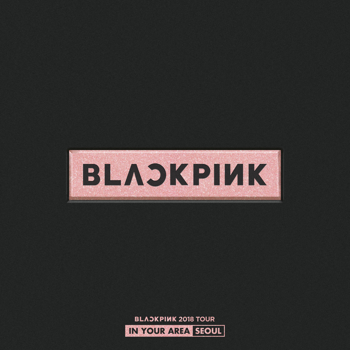BLACKPINK 2018 TOUR 'IN YOUR AREA' SEOUL (Live) - BLACKPINK | Deezer