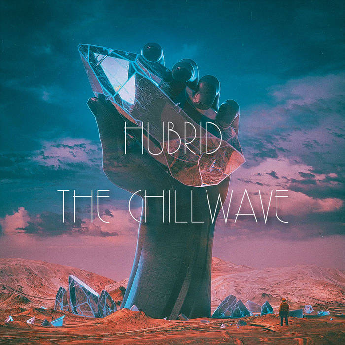 THE CHILLWAVE | Hubrid | HUBRID