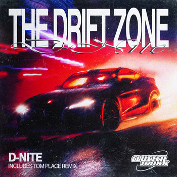 The Drift Zone | D-Nite | Cluster Traxx