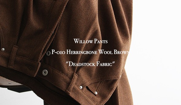 Willow Pants / ウィローパンツ】 P-010 Herringbone Wool Brown